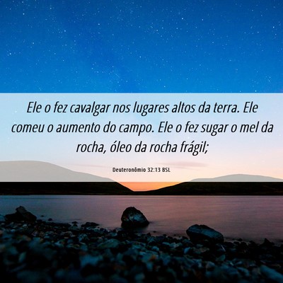 Picture 06 - Deuteronômio 32:13 BSL - Ele o fez cavalgar nos lugares altos da terra. - Bible Verse Picture