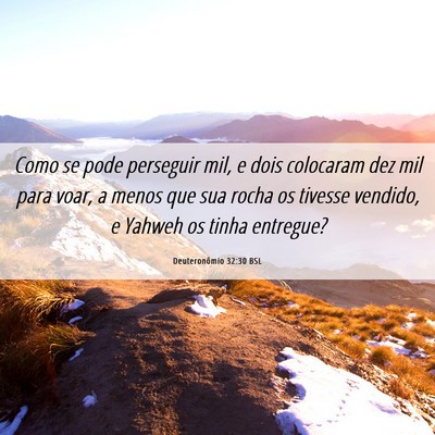 Picture 06 - Deuteronômio 32:30 BSL - Como se pode perseguir mil, e dois colocaram dez - Bible Verse Picture