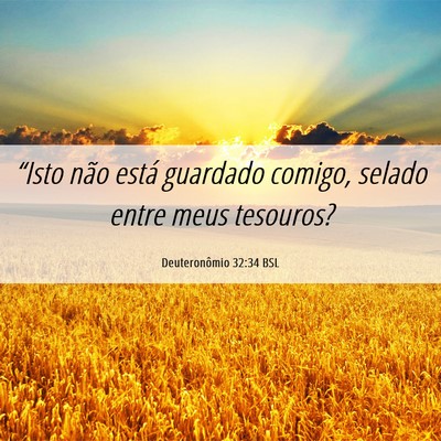 Picture 06 - Deuteronômio 32:34 BSL - “Isto não está guardado comigo, selado entre - Bible Verse Picture