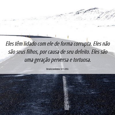 Picture 06 - Deuteronômio 32:5 BSL - Eles têm lidado com ele de forma corrupta. Eles - Bible Verse Picture