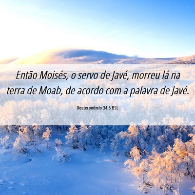 Picture 06 - Deuteronômio 34:5 BSL - Então Moisés, o servo de Javé, morreu lá na - Bible Verse Picture