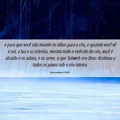 Picture 06 - Deuteronômio 4:19 BSL - e para que você não levante os olhos para o - Bible Verse Picture