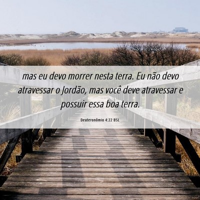 Picture 06 - Deuteronômio 4:22 BSL - mas eu devo morrer nesta terra. Eu não devo - Bible Verse Picture