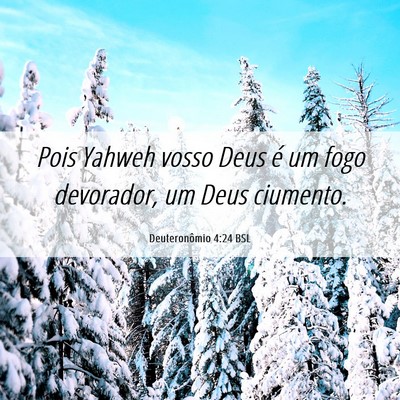 Picture 06 - Deuteronômio 4:24 BSL - Pois Yahweh vosso Deus é um fogo devorador, um - Bible Verse Picture
