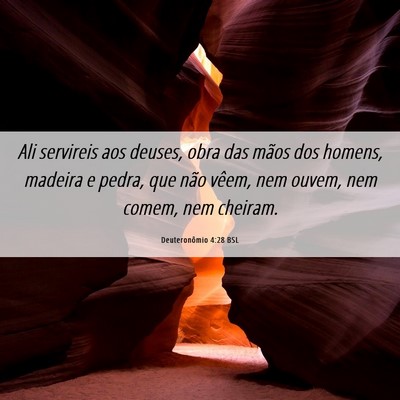 Picture 06 - Deuteronômio 4:28 BSL - Ali servireis aos deuses, obra das mãos dos - Bible Verse Picture