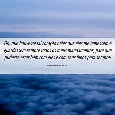 Picture 06 - Deuteronômio 5:29 BSL - Oh, que houvesse tal coração neles que eles me - Bible Verse Picture