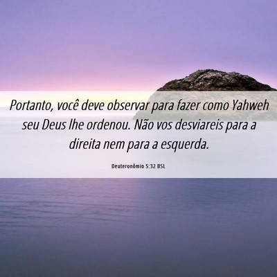 Picture 06 - Deuteronômio 5:32 BSL - Portanto, você deve observar para fazer como - Bible Verse Picture