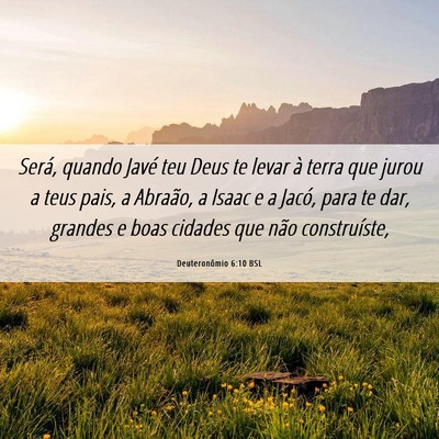 Picture 06 - Deuteronômio 6:10 BSL - Será, quando Javé teu Deus te levar à terra - Bible Verse Picture