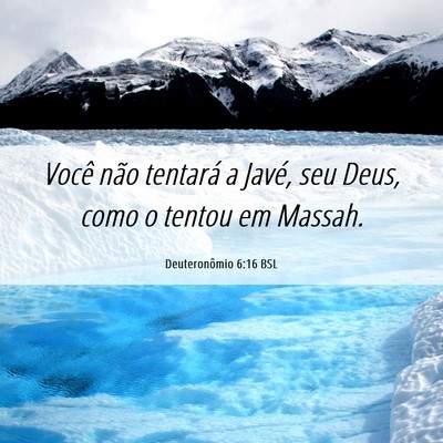 Picture 06 - Deuteronômio 6:16 BSL - Você não tentará a Javé, seu Deus, como o - Bible Verse Picture