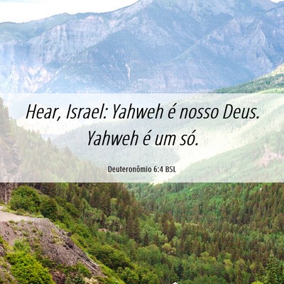 Picture 06 - Deuteronômio 6:4 BSL - Hear, Israel: Yahweh é nosso Deus. Yahweh é um - Bible Verse Picture