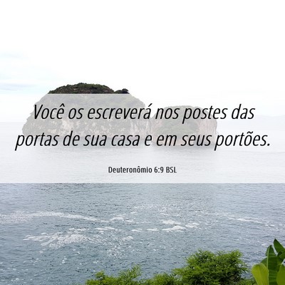 Picture 06 - Deuteronômio 6:9 BSL - Você os escreverá nos postes das portas de sua - Bible Verse Picture