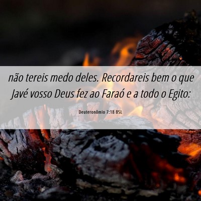Picture 06 - Deuteronômio 7:18 BSL - não tereis medo deles. Recordareis bem o que - Bible Verse Picture