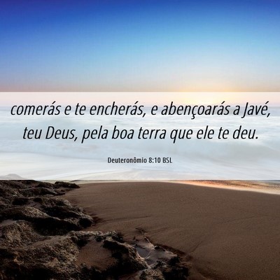 Picture 06 - Deuteronômio 8:10 BSL - comerás e te encherás, e abençoarás a Javé, - Bible Verse Picture