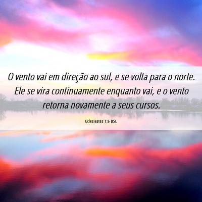 Picture 06 - Eclesiastes 1:6 BSL - O vento vai em direção ao sul, e se volta para - Bible Verse Picture