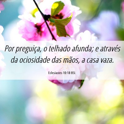 Picture 06 - Eclesiastes 10:18 BSL - Por preguiça, o telhado afunda; e através da - Bible Verse Picture