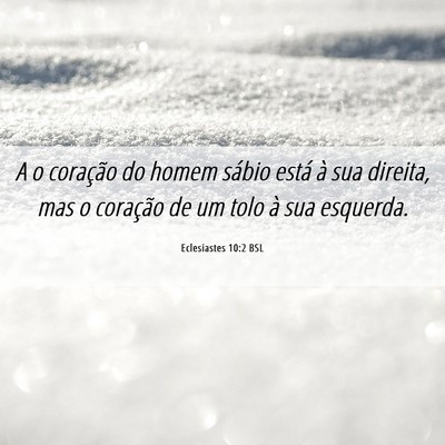 Picture 06 - Eclesiastes 10:2 BSL - A o coração do homem sábio está à sua - Bible Verse Picture