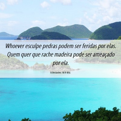 Picture 06 - Eclesiastes 10:9 BSL - Whoever esculpe pedras podem ser feridas por - Bible Verse Picture