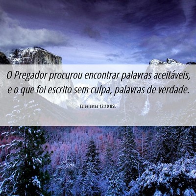 Picture 06 - Eclesiastes 12:10 BSL - O Pregador procurou encontrar palavras - Bible Verse Picture