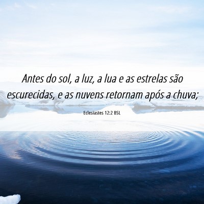 Picture 06 - Eclesiastes 12:2 BSL - Antes do sol, a luz, a lua e as estrelas são - Bible Verse Picture