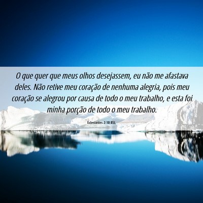 Picture 06 - Eclesiastes 2:10 BSL - O que quer que meus olhos desejassem, eu não me - Bible Verse Picture