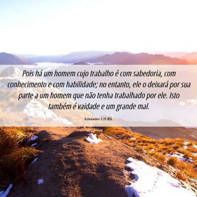 Picture 06 - Eclesiastes 2:21 BSL - Pois há um homem cujo trabalho é com sabedoria, - Bible Verse Picture