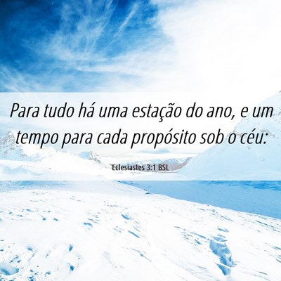 Picture 06 - Eclesiastes 3:1 BSL - Para tudo há uma estação do ano, e um tempo - Bible Verse Picture