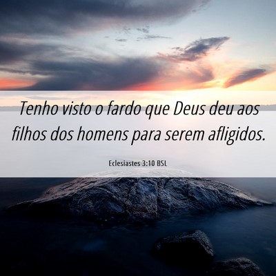 Picture 06 - Eclesiastes 3:10 BSL - Tenho visto o fardo que Deus deu aos filhos dos - Bible Verse Picture