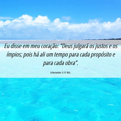 Picture 06 - Eclesiastes 3:17 BSL - Eu disse em meu coração: “Deus julgará os - Bible Verse Picture