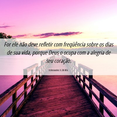 Picture 06 - Eclesiastes 5:20 BSL - For ele não deve refletir com freqüência sobre - Bible Verse Picture