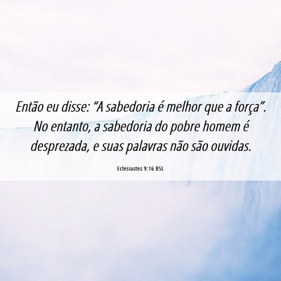 Picture 06 - Eclesiastes 9:16 BSL - Então eu disse: “A sabedoria é melhor que a - Bible Verse Picture
