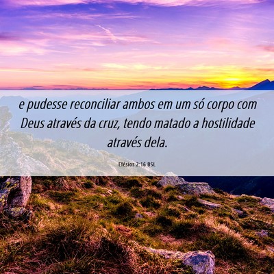 Picture 06 - Efésios 2:16 BSL - e pudesse reconciliar ambos em um só corpo com - Bible Verse Picture