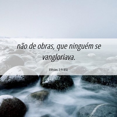Picture 06 - Efésios 2:9 BSL - não de obras, que ninguém se - Bible Verse Picture