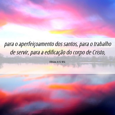 Picture 06 - Efésios 4:12 BSL - para o aperfeiçoamento dos santos, para o - Bible Verse Picture