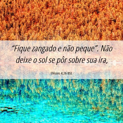 Picture 06 - Efésios 4:26 BSL - “Fique zangado e não peque”. Não deixe o - Bible Verse Picture