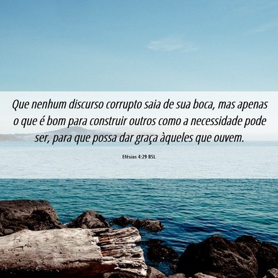 Picture 06 - Efésios 4:29 BSL - Que nenhum discurso corrupto saia de sua boca, - Bible Verse Picture