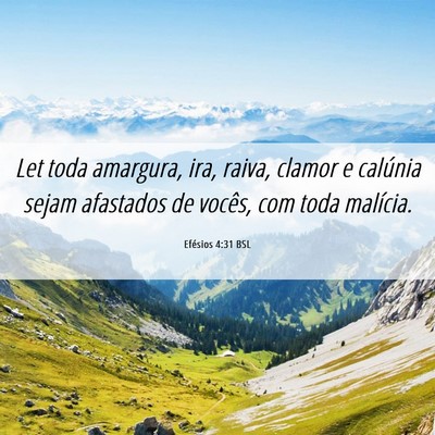 Picture 06 - Efésios 4:31 BSL - Let toda amargura, ira, raiva, clamor e calúnia - Bible Verse Picture