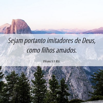 Picture 06 - Efésios 5:1 BSL - Sejam portanto imitadores de Deus, como filhos - Bible Verse Picture