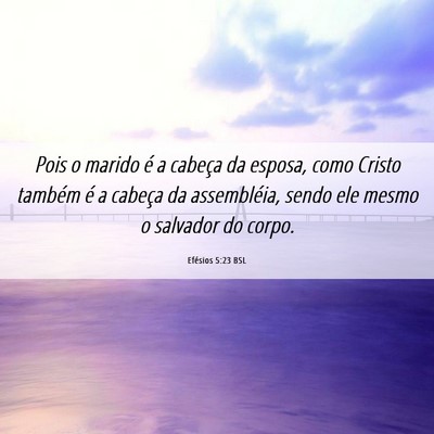 Picture 06 - Efésios 5:23 BSL - Pois o marido é a cabeça da esposa, como Cristo - Bible Verse Picture