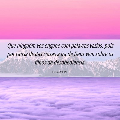 Picture 06 - Efésios 5:6 BSL - Que ninguém vos engane com palavras vazias, pois - Bible Verse Picture
