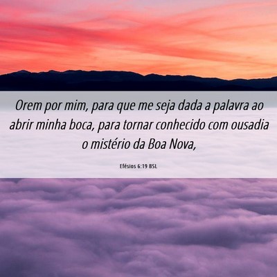 Picture 06 - Efésios 6:19 BSL - Orem por mim, para que me seja dada a palavra ao - Bible Verse Picture
