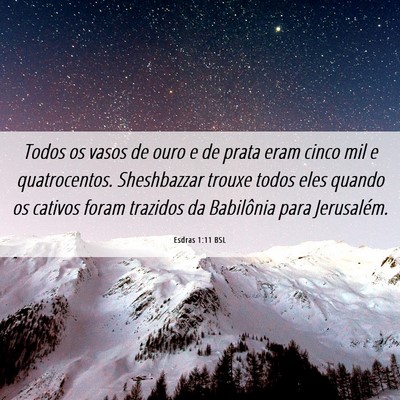 Picture 06 - Esdras 1:11 BSL - Todos os vasos de ouro e de prata eram cinco mil - Bible Verse Picture