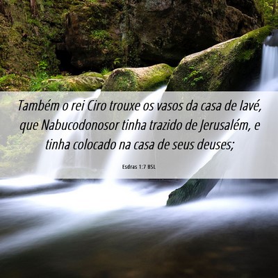 Picture 06 - Esdras 1:7 BSL - Também o rei Ciro trouxe os vasos da casa de - Bible Verse Picture