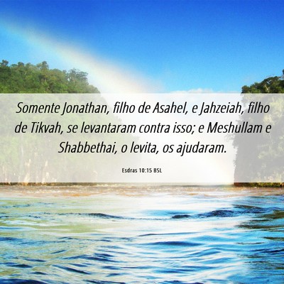 Picture 06 - Esdras 10:15 BSL - Somente Jonathan, filho de Asahel, e Jahzeiah, - Bible Verse Picture