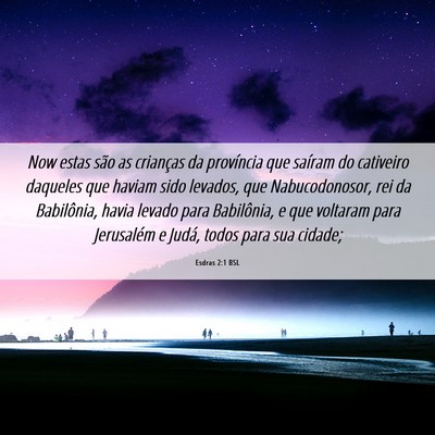 Picture 06 - Esdras 2:1 BSL - Now estas são as crianças da província que - Bible Verse Picture