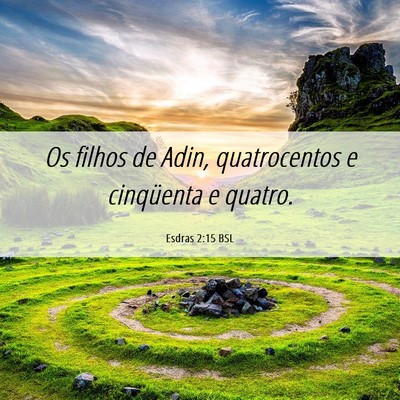 Picture 06 - Esdras 2:15 BSL - Os filhos de Adin, quatrocentos e cinqüenta e - Bible Verse Picture