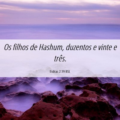 Picture 06 - Esdras 2:19 BSL - Os filhos de Hashum, duzentos e vinte e - Bible Verse Picture