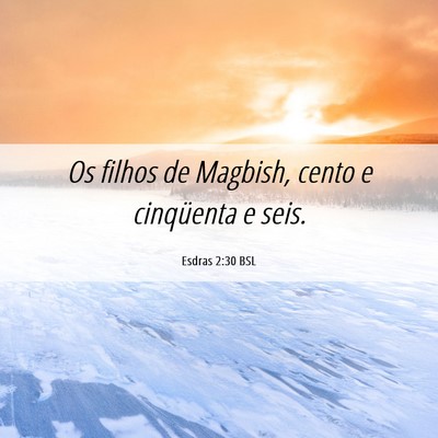 Picture 06 - Esdras 2:30 BSL - Os filhos de Magbish, cento e cinqüenta e - Bible Verse Picture