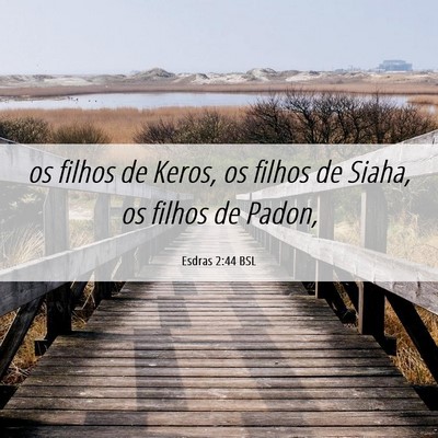 Picture 06 - Esdras 2:44 BSL - os filhos de Keros, os filhos de Siaha, os filhos - Bible Verse Picture
