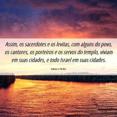 Picture 06 - Esdras 2:70 BSL - Assim, os sacerdotes e os levitas, com alguns do - Bible Verse Picture