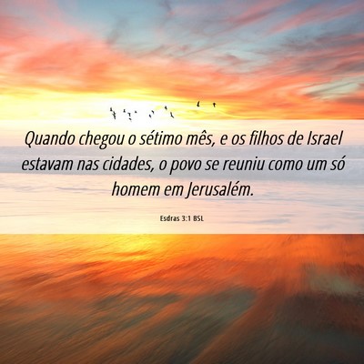 Picture 06 - Esdras 3:1 BSL - Quando chegou o sétimo mês, e os filhos de - Bible Verse Picture